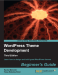 WordPress Theme Development: Beginner’s Guide, McCollin R., Silver T.B. (2013)