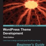 WordPress Theme Development: Beginner's Guide, McCollin R., Silver T.B. (2013)