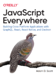 Javascript Everywhere: создание кроссплатформенных приложений с помощью GraphQL, React, React Native и Electron, PDF, 2020